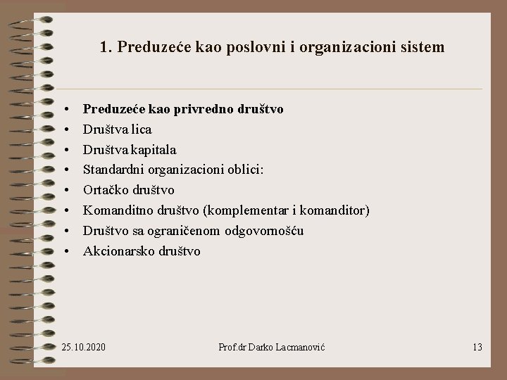 1. Preduzeće kao poslovni i organizacioni sistem • • Preduzeće kao privredno društvo Društva