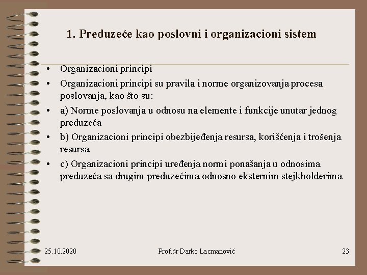 1. Preduzeće kao poslovni i organizacioni sistem • Organizacioni principi su pravila i norme