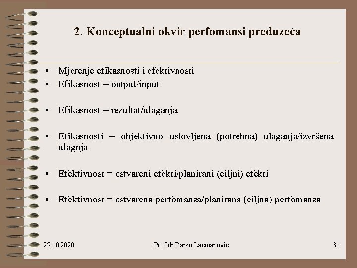 2. Konceptualni okvir perfomansi preduzeća • Mjerenje efikasnosti i efektivnosti • Efikasnost = output/input