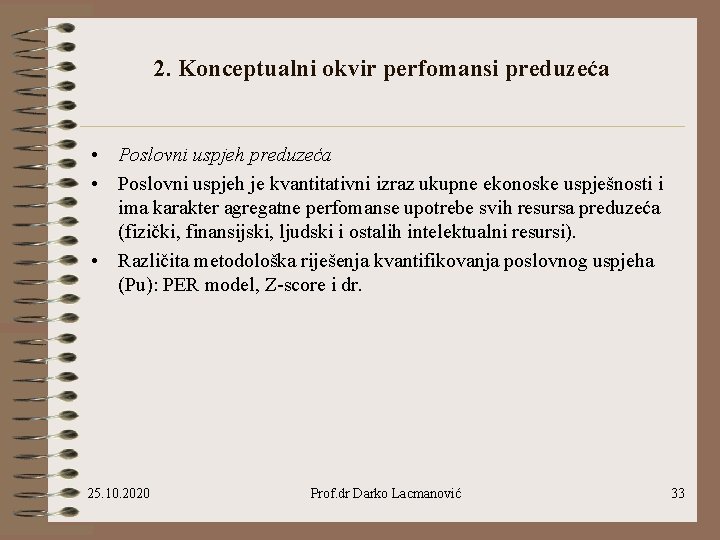 2. Konceptualni okvir perfomansi preduzeća • Poslovni uspjeh preduzeća • Poslovni uspjeh je kvantitativni