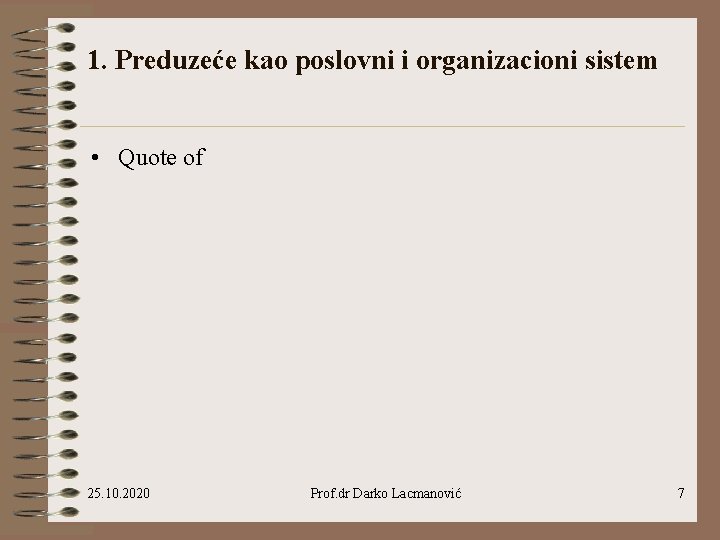 1. Preduzeće kao poslovni i organizacioni sistem • Quote of 25. 10. 2020 Prof.