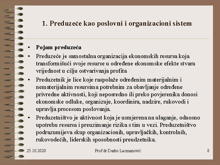 1. Preduzeće kao poslovni i organizacioni sistem • Pojam preduzeća • Preduzeće je samostalna