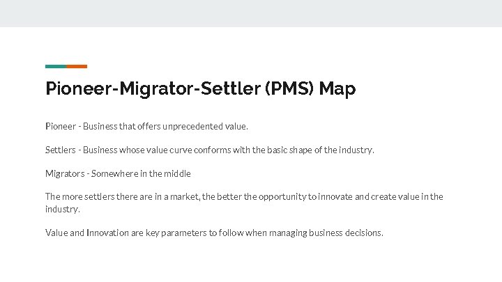 Pioneer-Migrator-Settler (PMS) Map Pioneer - Business that offers unprecedented value. Settlers - Business whose