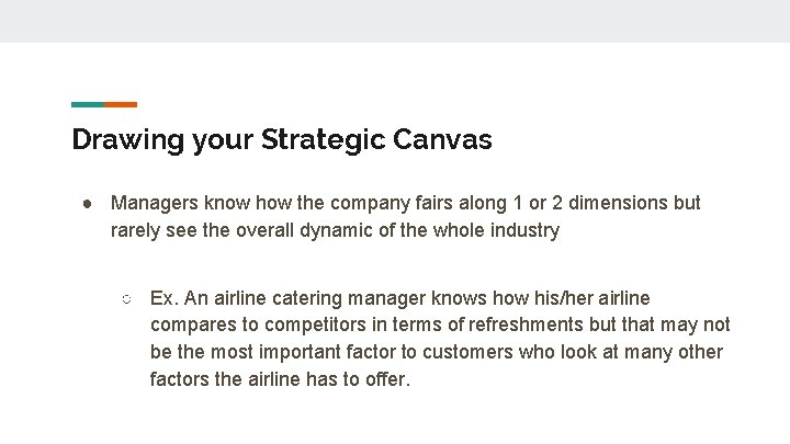 Drawing your Strategic Canvas ● Managers know how the company fairs along 1 or