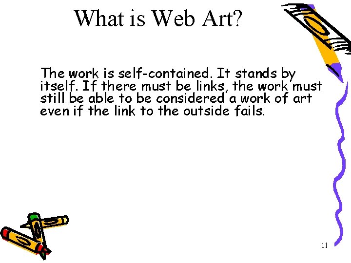 What is Web Art? The work is self-contained. It stands by itself. If there