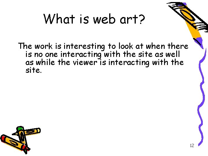 What is web art? The work is interesting to look at when there is