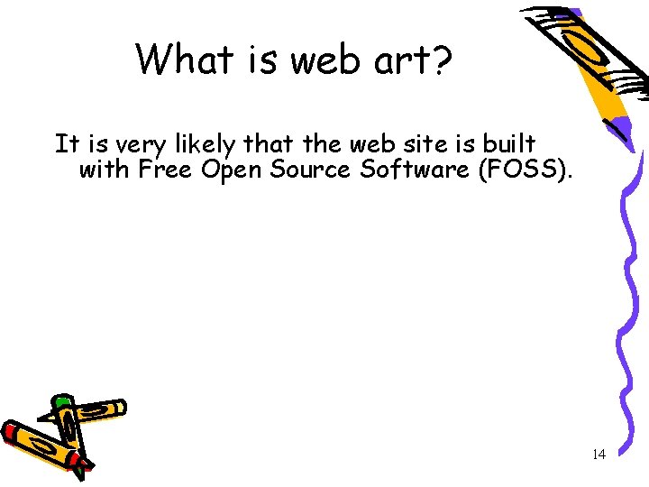 What is web art? It is very likely that the web site is built