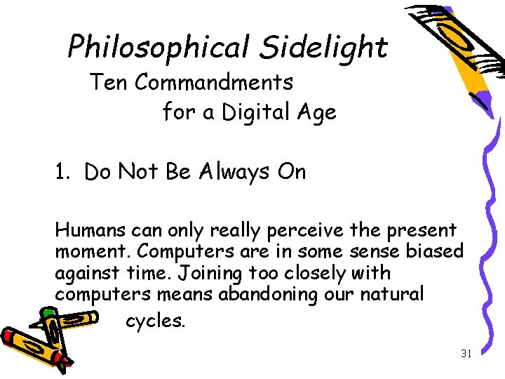 Philosophical Sidelight Ten Commandments for a Digital Age 1. Do Not Be Always On