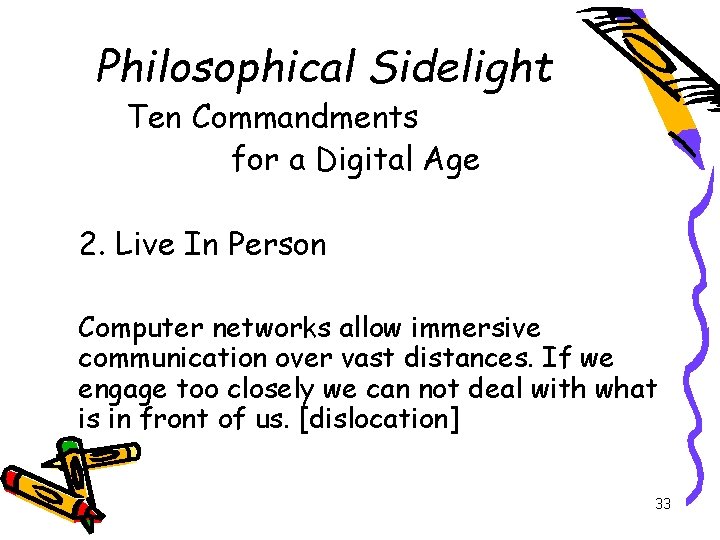 Philosophical Sidelight Ten Commandments for a Digital Age 2. Live In Person Computer networks