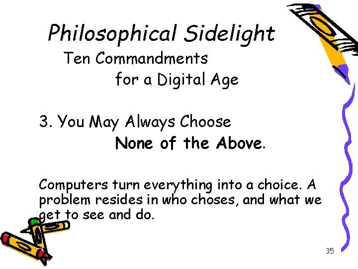 Philosophical Sidelight Ten Commandments for a Digital Age 3. You May Always Choose None