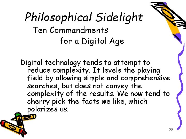Philosophical Sidelight Ten Commandments for a Digital Age Digital technology tends to attempt to