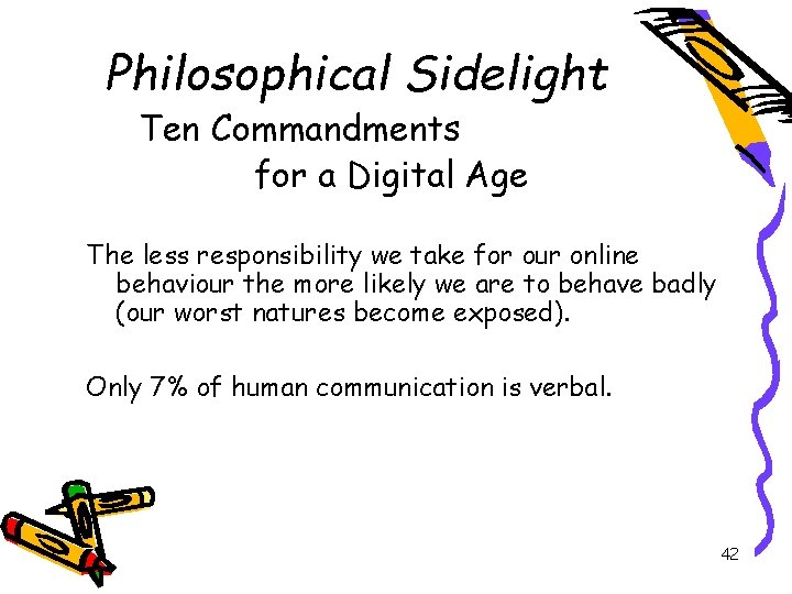 Philosophical Sidelight Ten Commandments for a Digital Age The less responsibility we take for