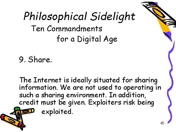 Philosophical Sidelight Ten Commandments for a Digital Age 9. Share. The Internet is ideally