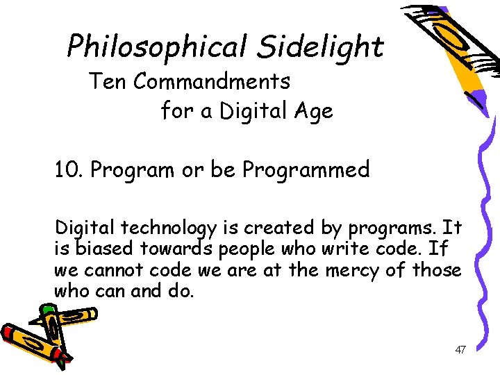 Philosophical Sidelight Ten Commandments for a Digital Age 10. Program or be Programmed Digital