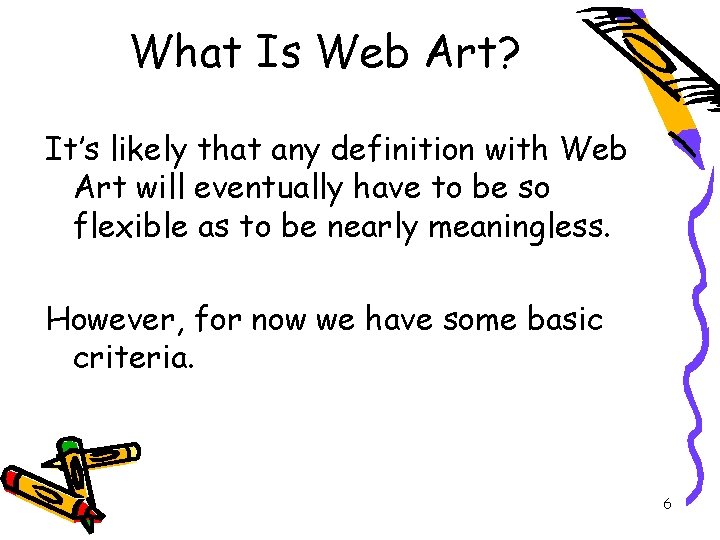 What Is Web Art? It’s likely that any definition with Web Art will eventually