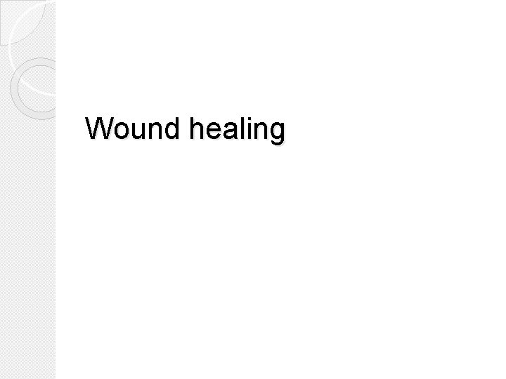 Wound healing 