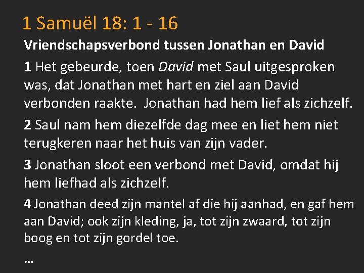 1 Samuël 18: 1 - 16 Vriendschapsverbond tussen Jonathan en David 1 Het gebeurde,