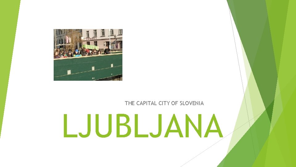 THE CAPITAL CITY OF SLOVENIA LJUBLJANA 