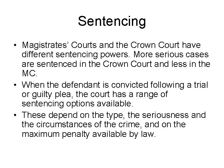 Sentencing • Magistrates’ Courts and the Crown Court have different sentencing powers. More serious