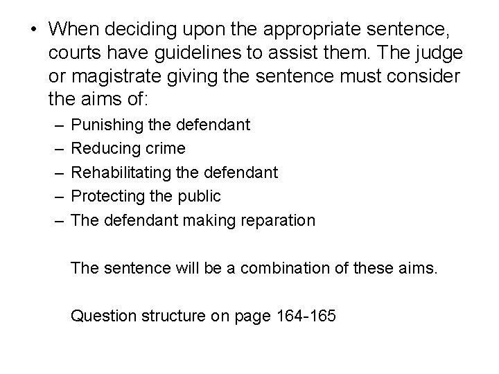  • When deciding upon the appropriate sentence, courts have guidelines to assist them.