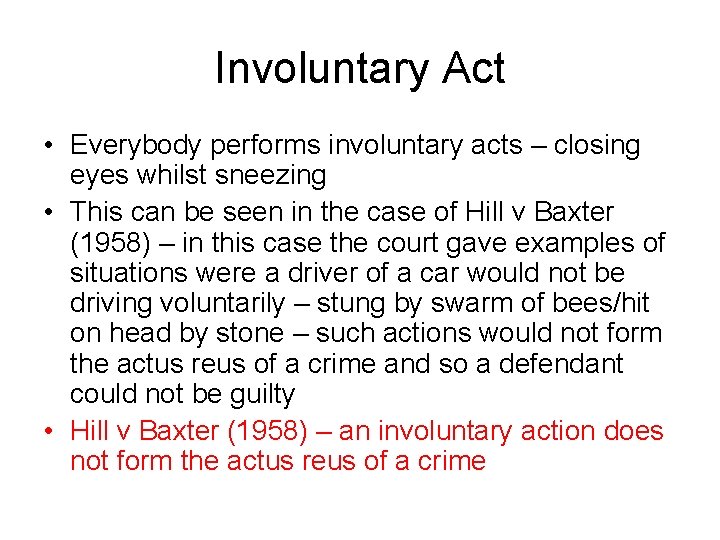 Involuntary Act • Everybody performs involuntary acts – closing eyes whilst sneezing • This