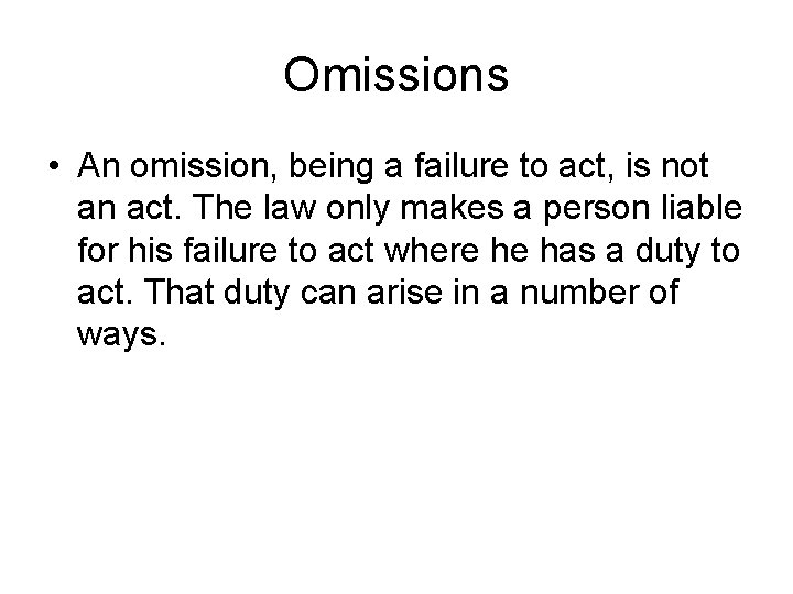 Omissions • An omission, being a failure to act, is not an act. The