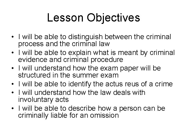 Lesson Objectives • I will be able to distinguish between the criminal process and