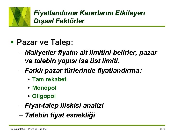 Fiyatlandırma Kararlarını Etkileyen Dışsal Faktörler § Pazar ve Talep: – Maliyetler fiyatın alt limitini