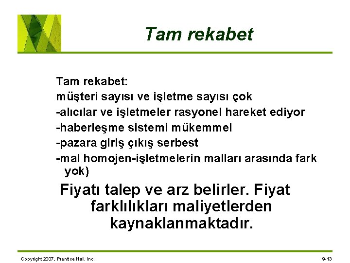 Tam rekabet: müşteri sayısı ve işletme sayısı çok -alıcılar ve işletmeler rasyonel hareket ediyor