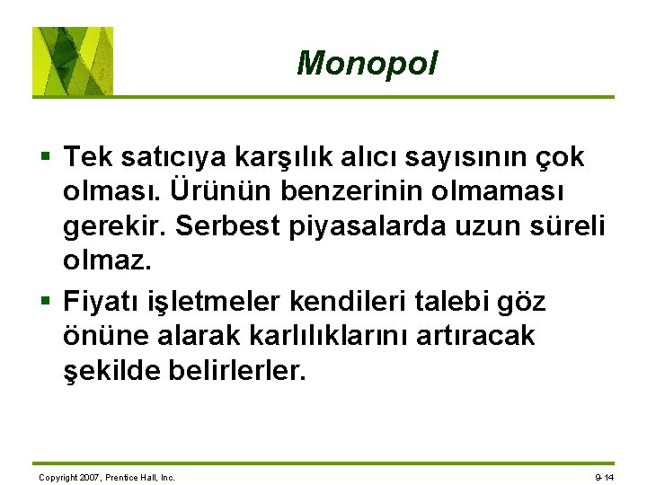 Monopol § Tek satıcıya karşılık alıcı sayısının çok olması. Ürünün benzerinin olmaması gerekir. Serbest