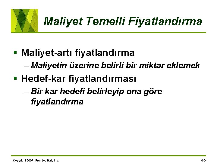 Maliyet Temelli Fiyatlandırma § Maliyet-artı fiyatlandırma – Maliyetin üzerine belirli bir miktar eklemek §