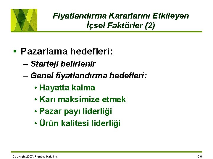 Fiyatlandırma Kararlarını Etkileyen İçsel Faktörler (2) § Pazarlama hedefleri: – Starteji belirlenir – Genel