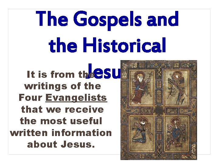The Gospels and the Historical It is from the Jesus writings of the Four
