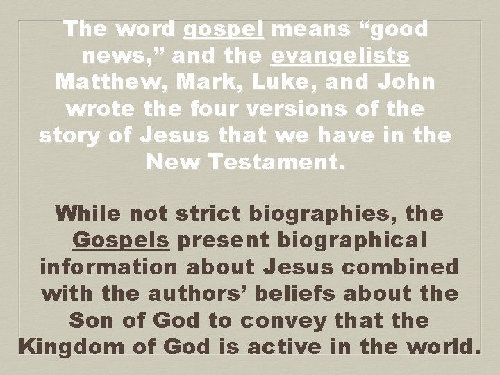 The word gospel means “good news, ” and the evangelists Matthew, Mark, Luke, and