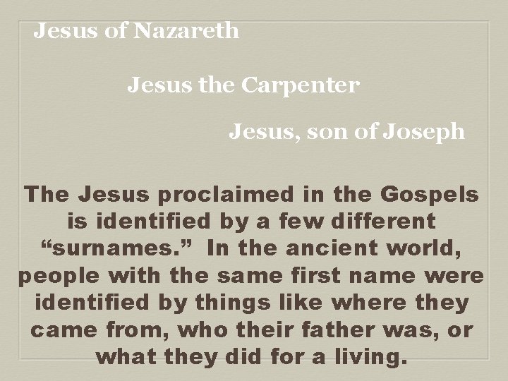 Jesus of Nazareth Jesus the Carpenter Jesus, son of Joseph The Jesus proclaimed in