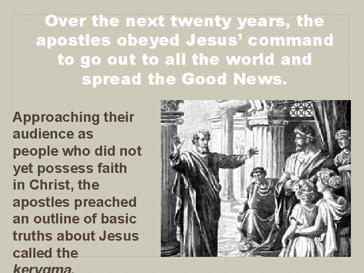 Over the next twenty years, the apostles obeyed Jesus’ command to go out to