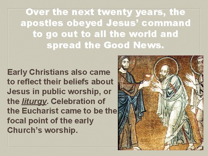 Over the next twenty years, the apostles obeyed Jesus’ command to go out to