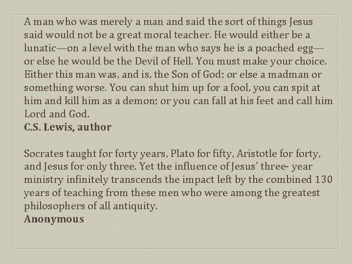 A man who was merely a man and said the sort of things Jesus