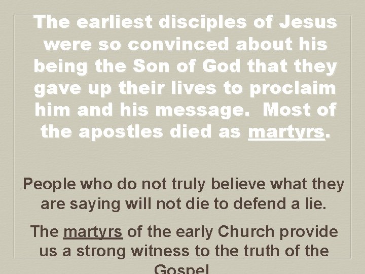 The earliest disciples of Jesus were so convinced about his being the Son of