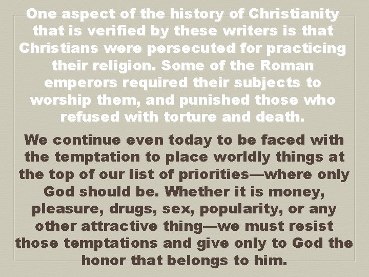 One aspect of the history of Christianity that is verified by these writers is