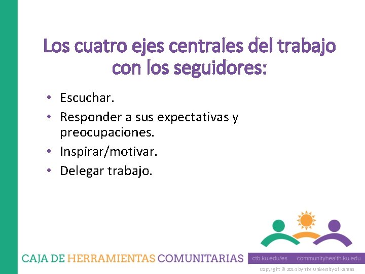 Los cuatro ejes centrales del trabajo con los seguidores: • Escuchar. • Responder a