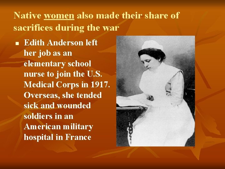 Native women also made their share of sacrifices during the war n Edith Anderson