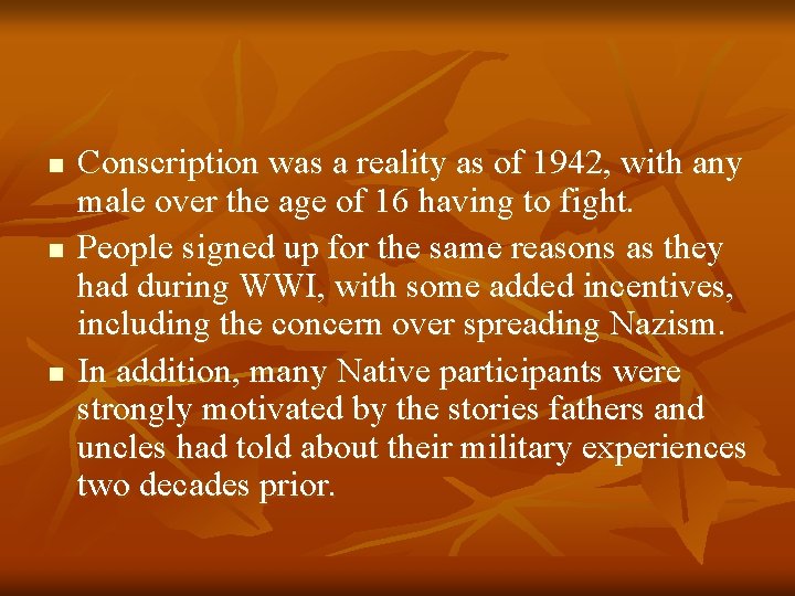 n n n Conscription was a reality as of 1942, with any male over