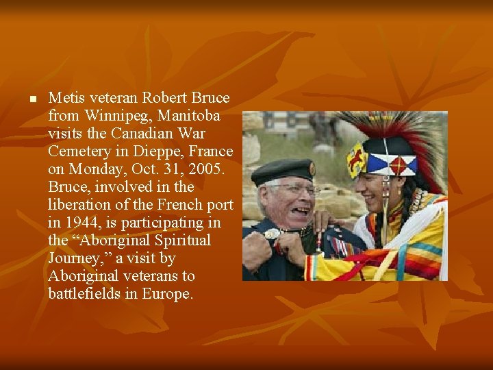 n Metis veteran Robert Bruce from Winnipeg, Manitoba visits the Canadian War Cemetery in