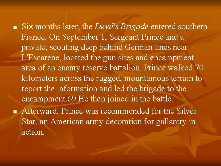 n n Six months later, the Devil's Brigade entered southern France. On September 1,