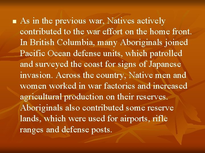 n As in the previous war, Natives actively contributed to the war effort on