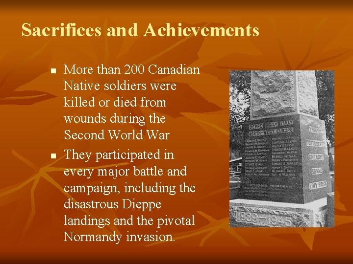 Sacrifices and Achievements n n More than 200 Canadian Native soldiers were killed or