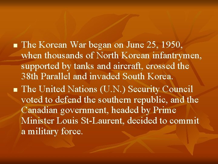n n The Korean War began on June 25, 1950, when thousands of North