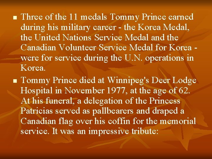 n n Three of the 11 medals Tommy Prince earned during his military career