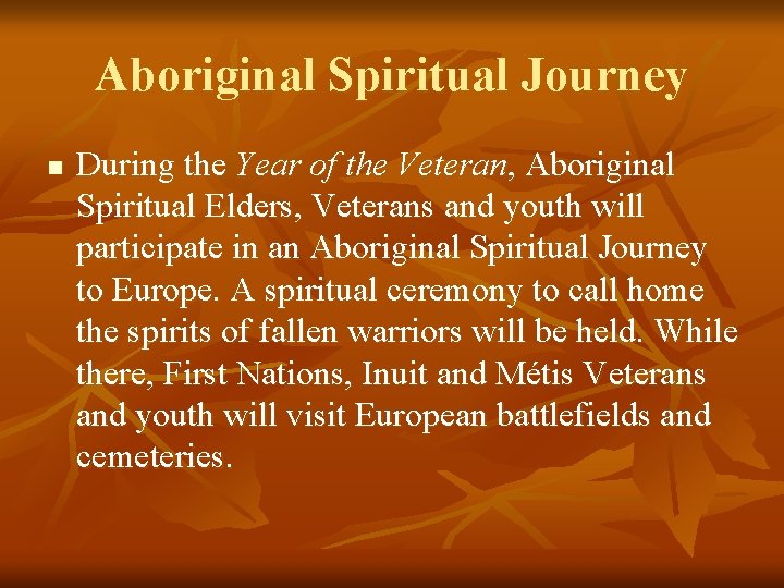 Aboriginal Spiritual Journey n During the Year of the Veteran, Aboriginal Spiritual Elders, Veterans